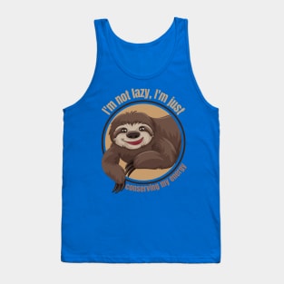 I'm not lazy, I'm just conserving my energy Funny Cute Sloth Tank Top